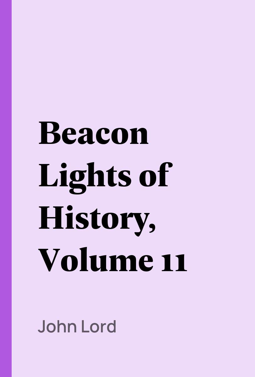 Beacon Lights of History, Volume 11 - John Lord