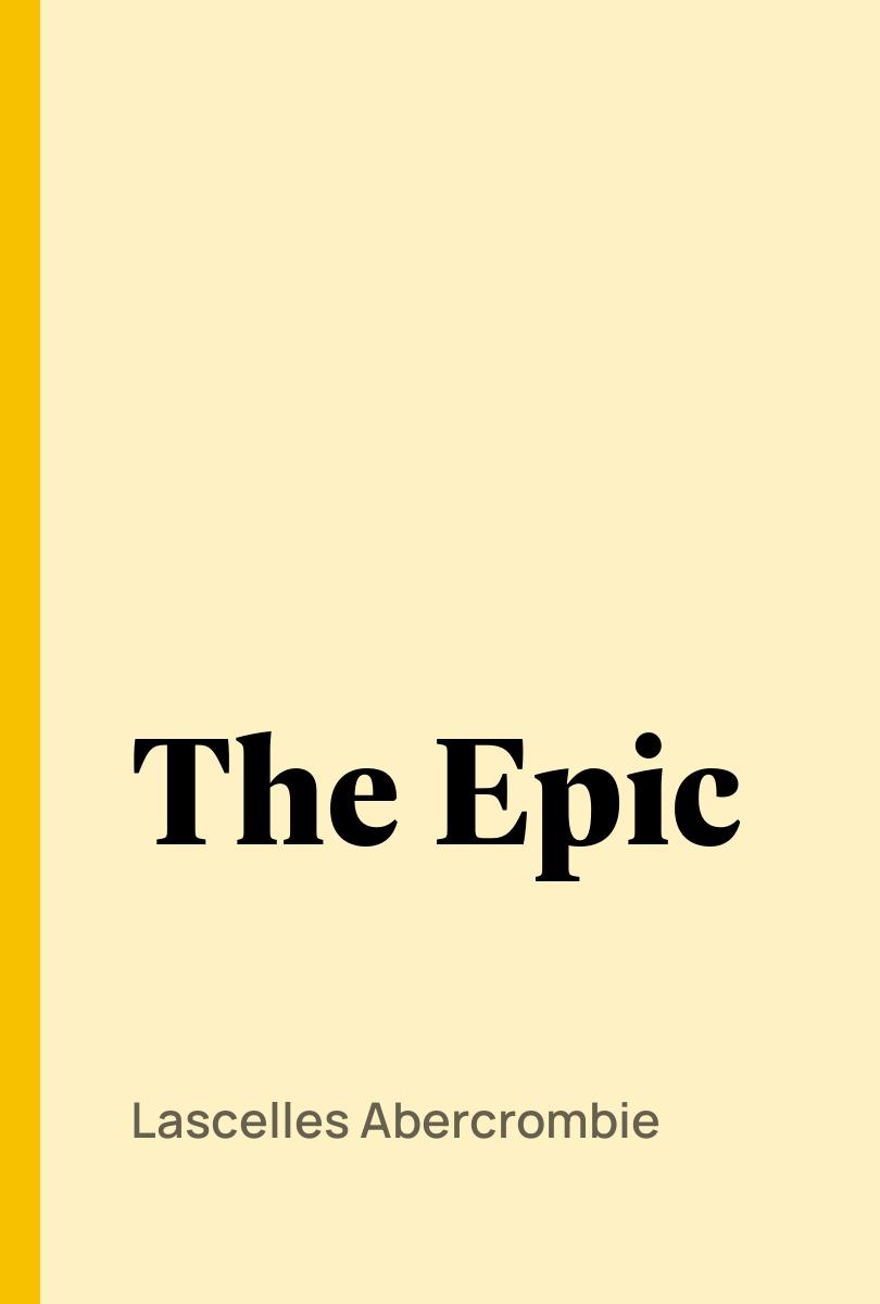 The Epic - Lascelles Abercrombie,,