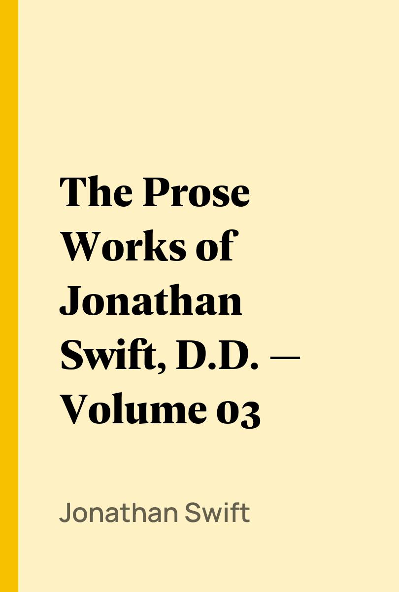 The Prose Works of Jonathan Swift, D.D. — Volume 03 - Jonathan Swift