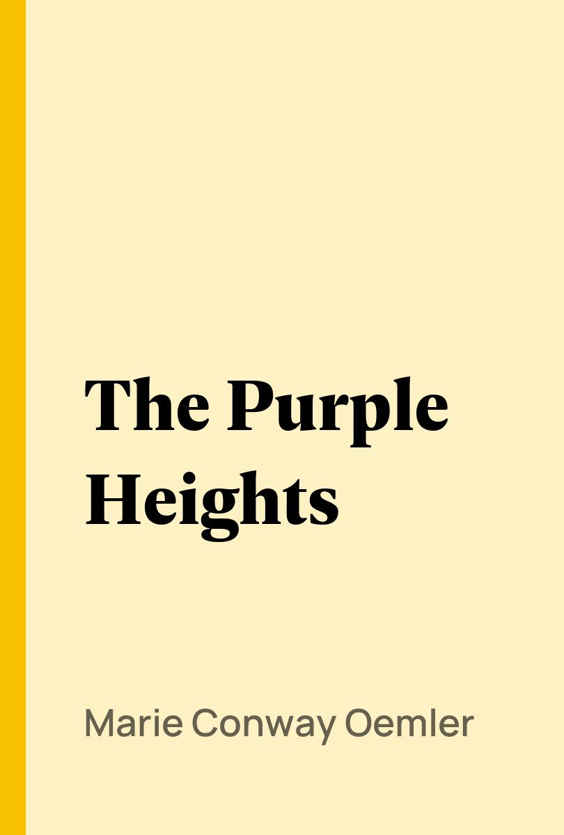 The Purple Heights - Marie Conway Oemler,,