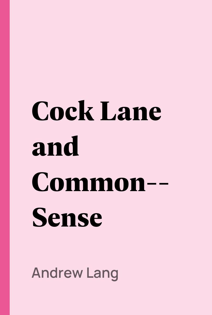 Cock Lane and Common-Sense - Andrew Lang,,