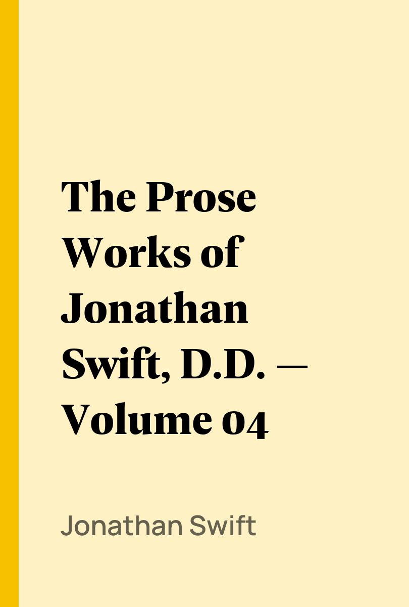 The Prose Works of Jonathan Swift, D.D. — Volume 04 - Jonathan Swift
