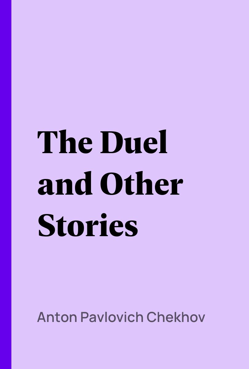 The Duel and Other Stories - Anton Pavlovich Chekhov,,