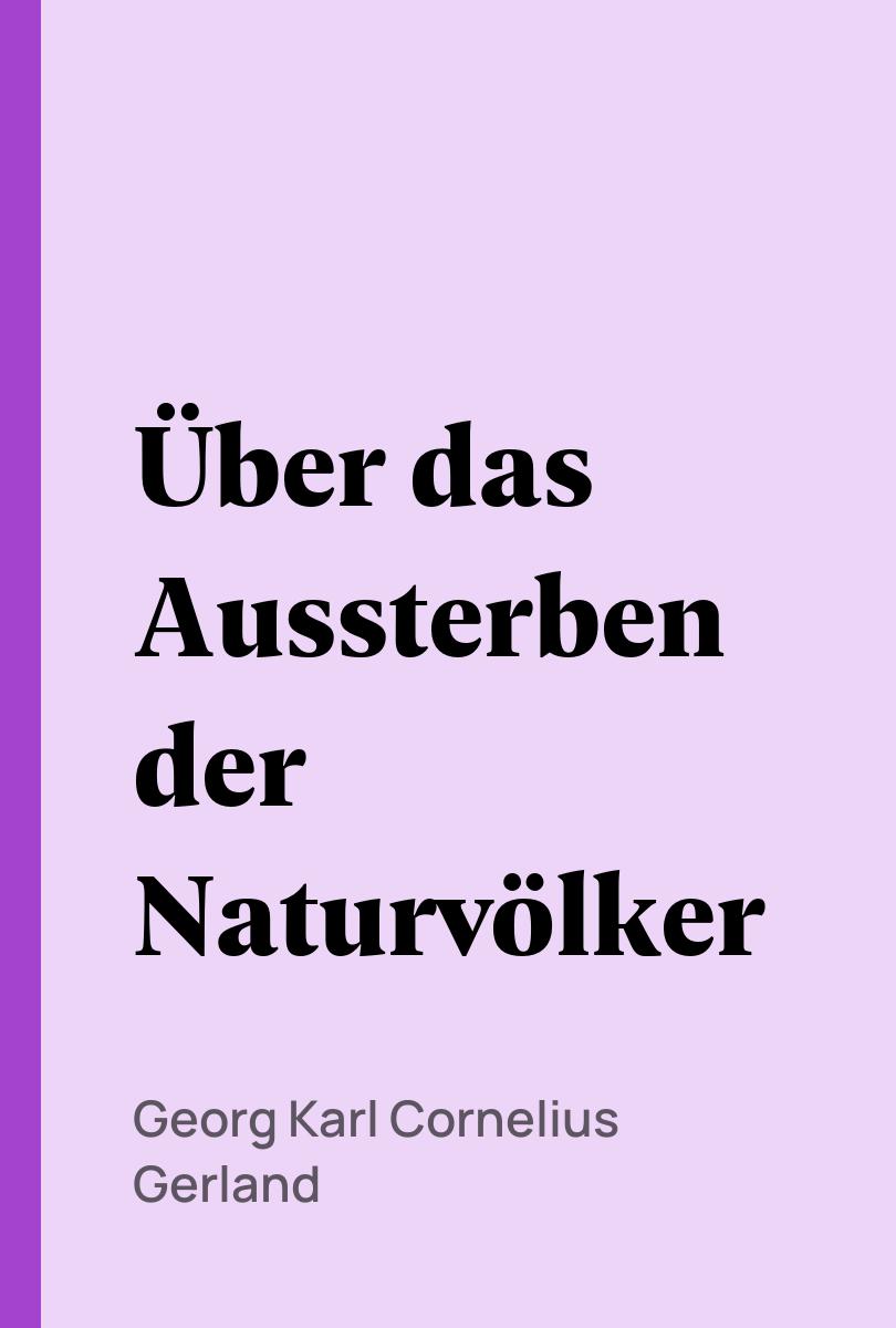 Über das Aussterben der Naturvölker - Georg Karl Cornelius Gerland