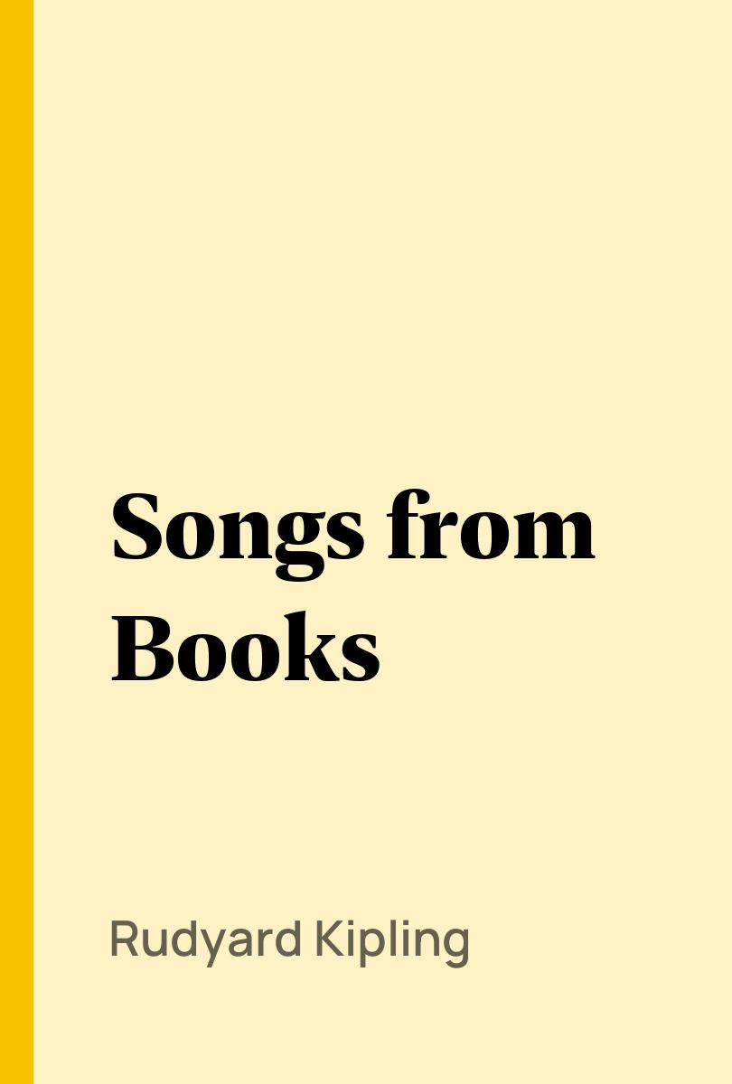 Songs from Books - Rudyard Kipling