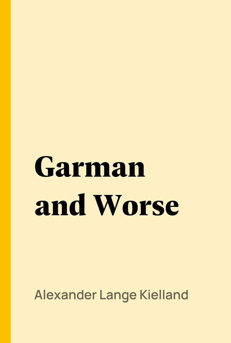 Garman and Worse - Alexander Lange Kielland