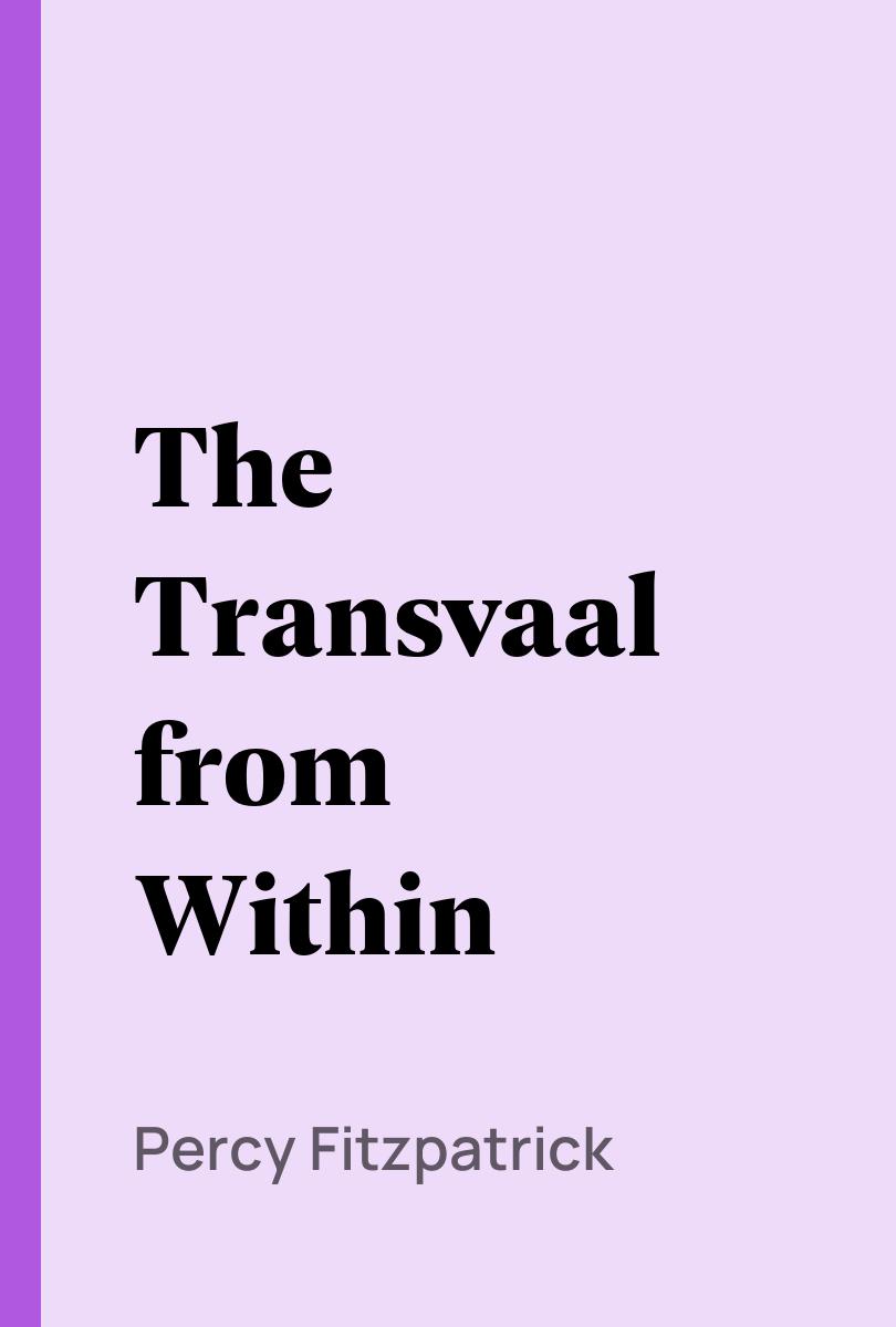 The Transvaal from Within - Percy Fitzpatrick,,