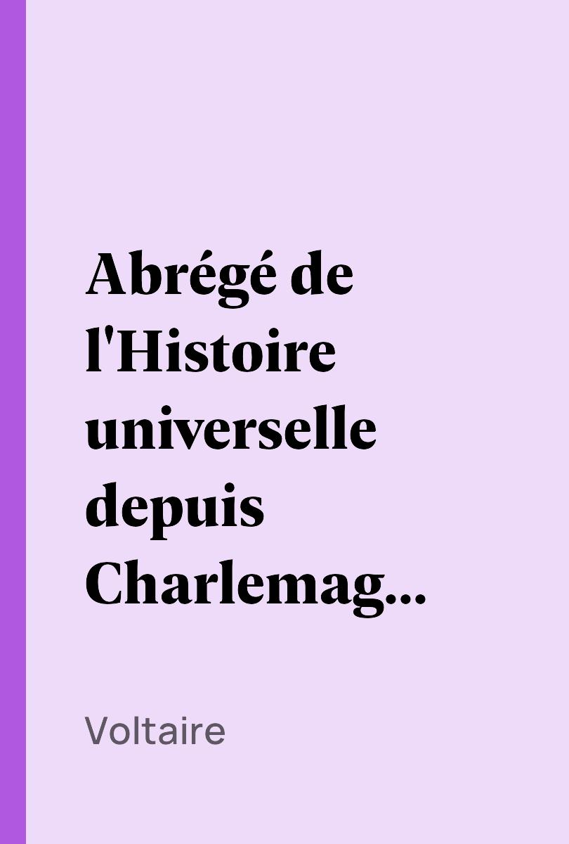 Abrégé de l'Histoire universelle depuis Charlemagne jusques à Charlequint (Tome 1) - Voltaire
