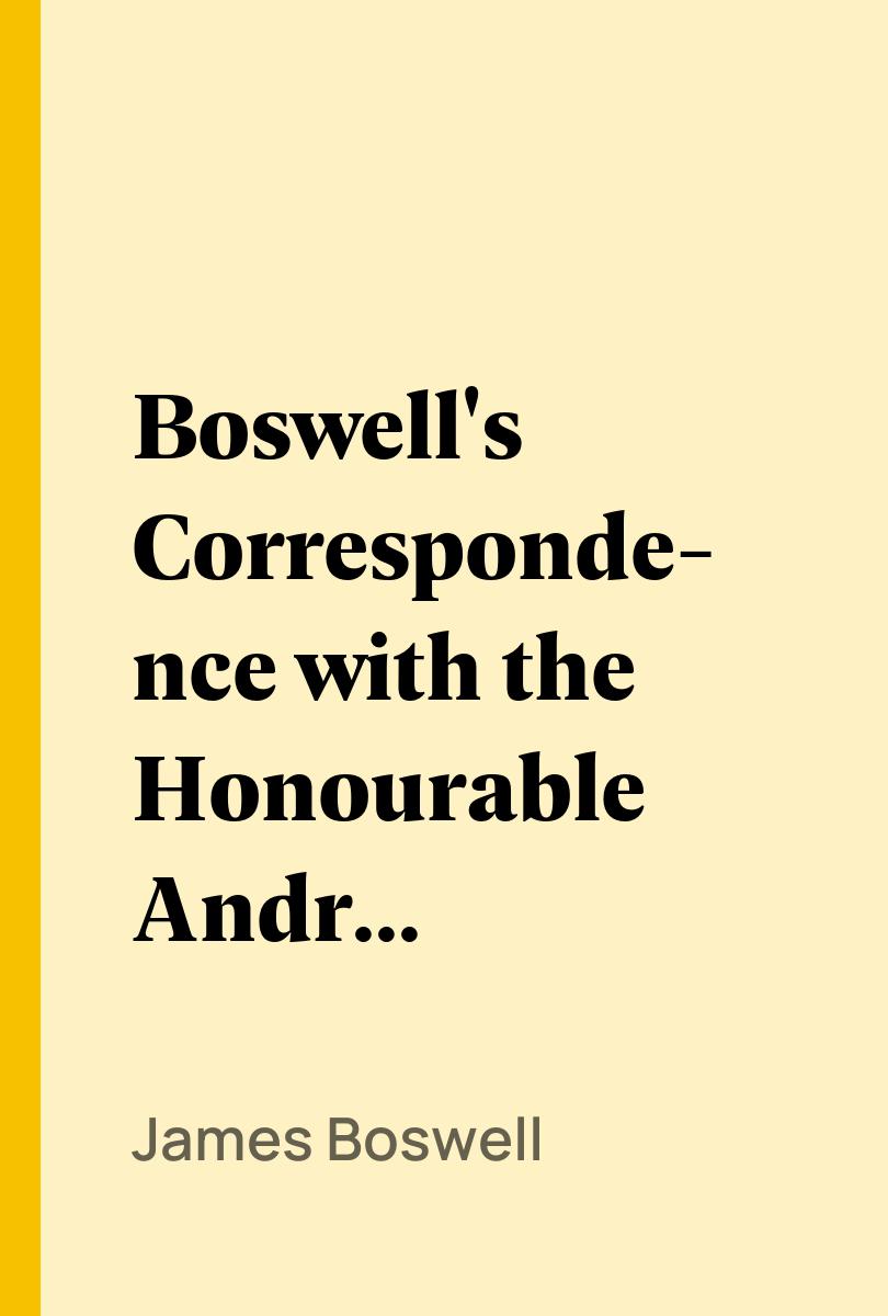 Boswell's Correspondence with the Honourable Andrew Erskine, and His Journal of a Tour to Corsica - James Boswell,,George Birkbeck Norman Hill,