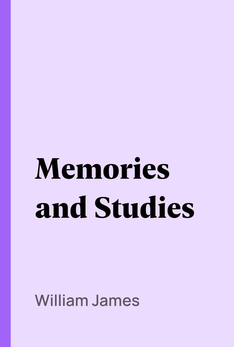 Memories and Studies - William James