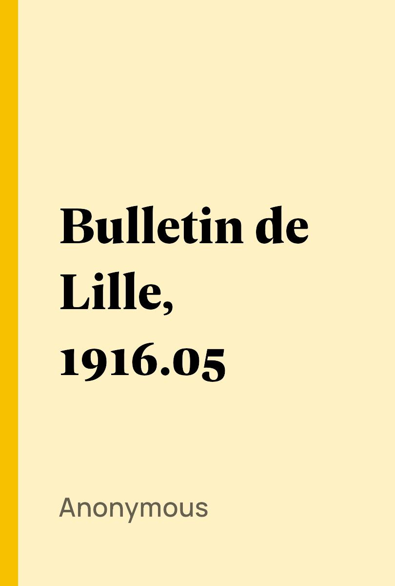 Bulletin de Lille, 1916.05 - Anonymous