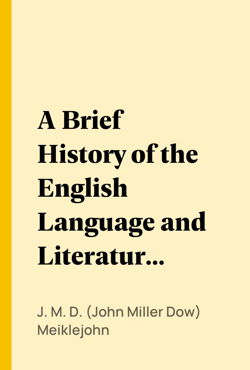 A Brief History of the English Language and Literature, Vol. 2 - J. M. D. (John Miller Dow) Meiklejohn