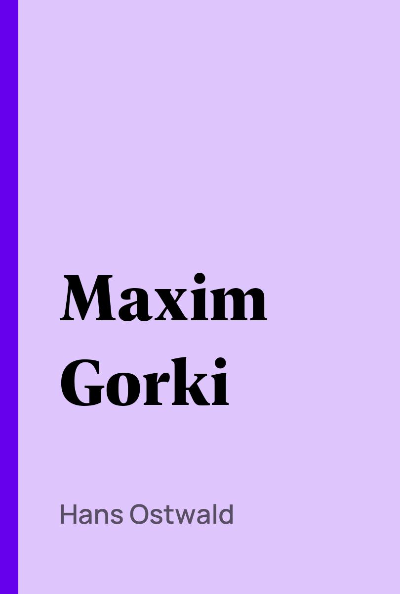 Maxim Gorki - Hans Ostwald,,