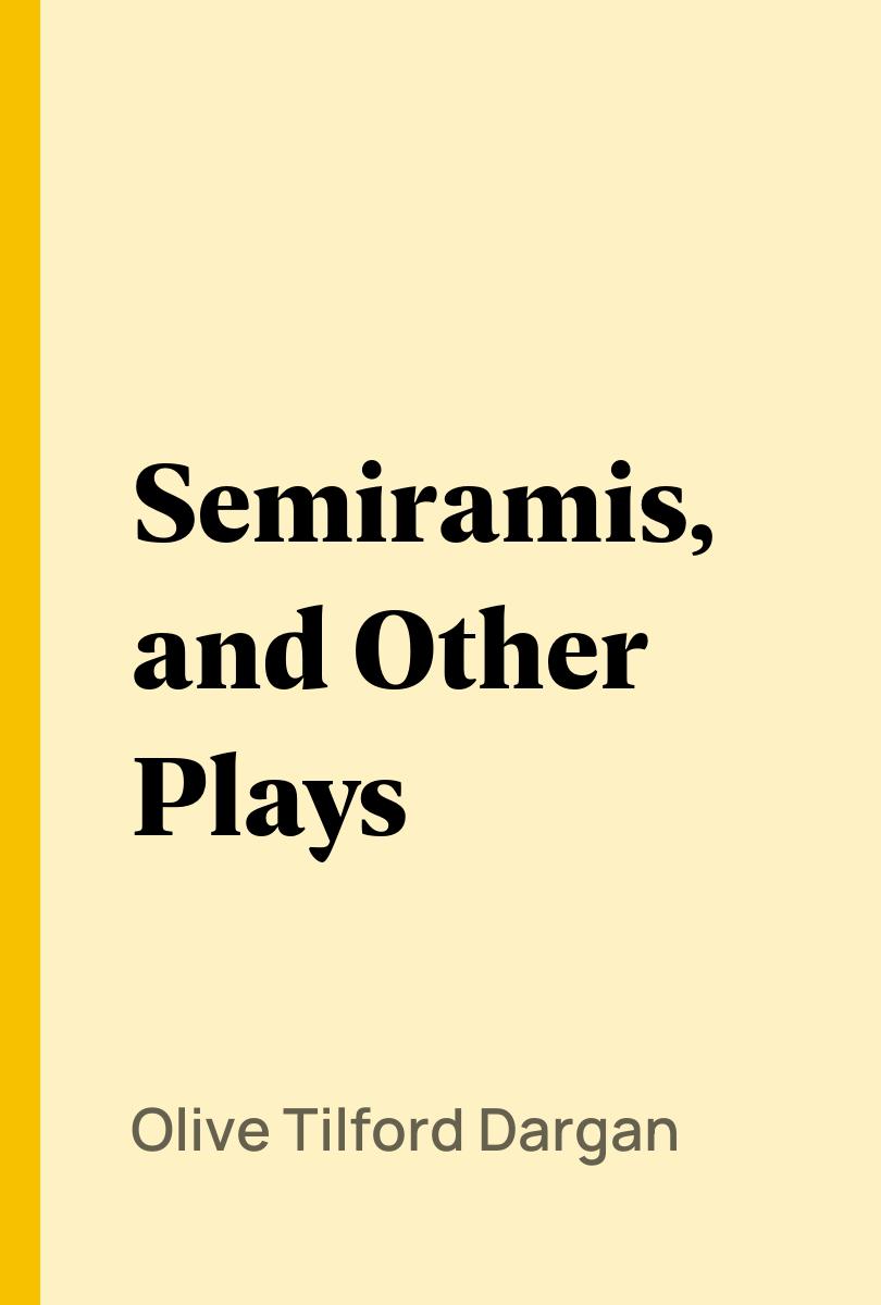 Semiramis, and other plays