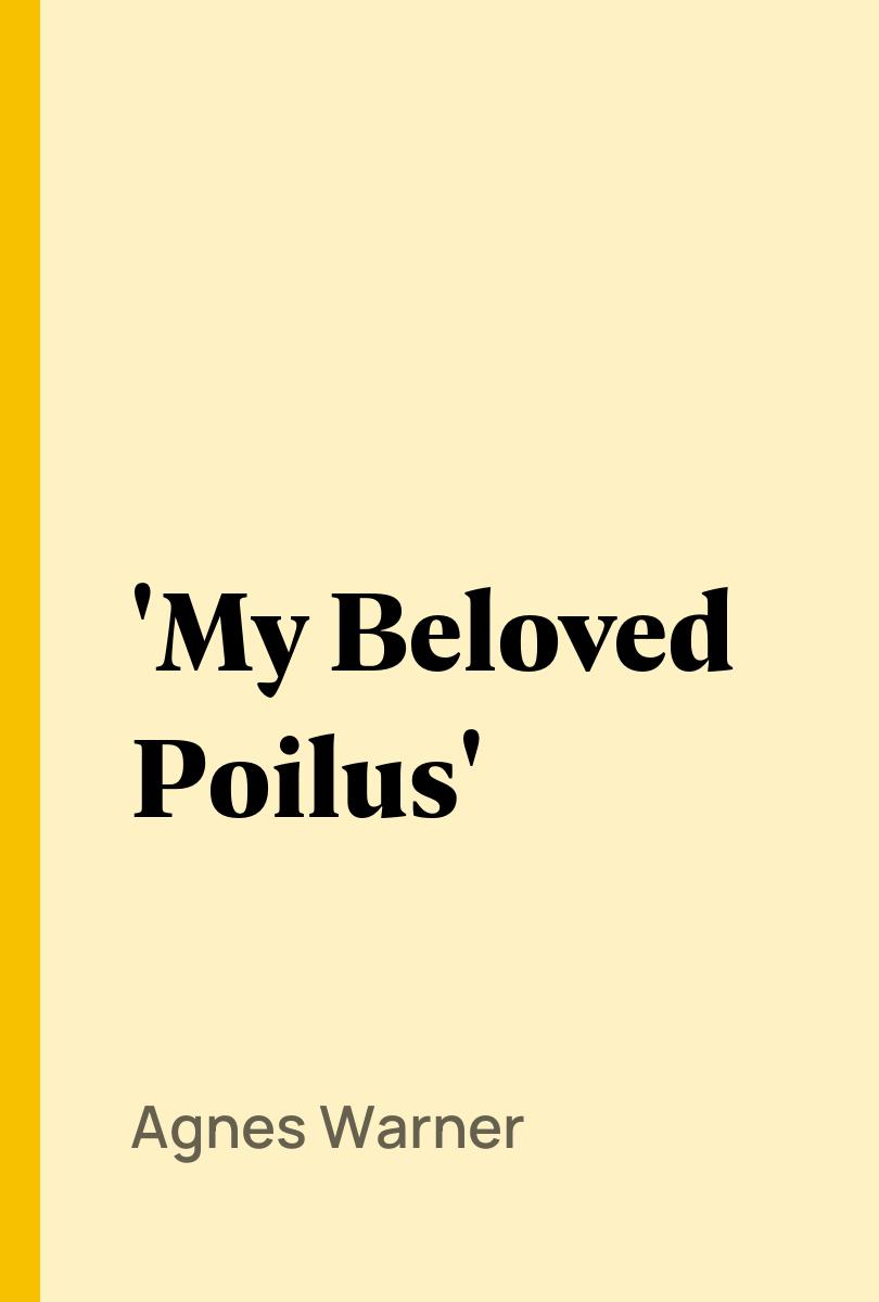 'My Beloved Poilus' - Agnes Warner,,