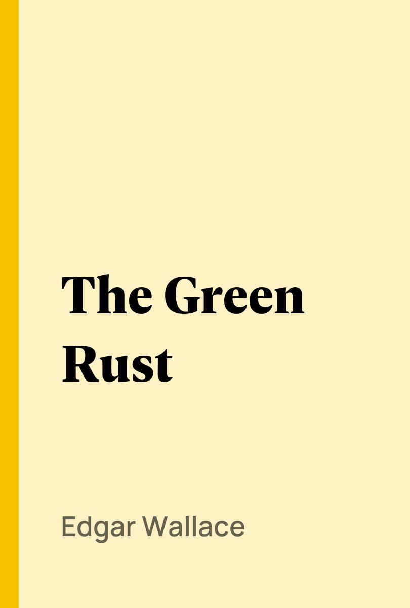 The Green Rust - Edgar Wallace,,