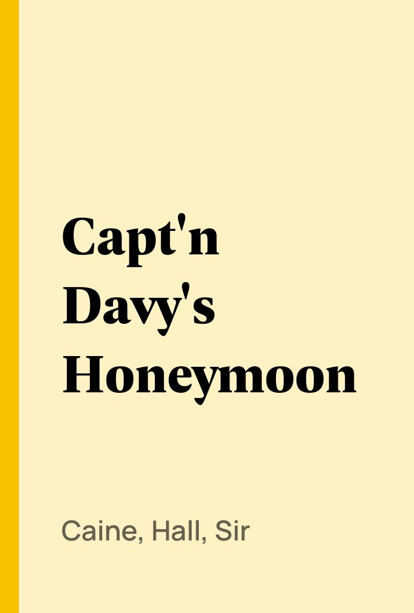 Capt'n Davy's Honeymoon - Caine, Hall, Sir