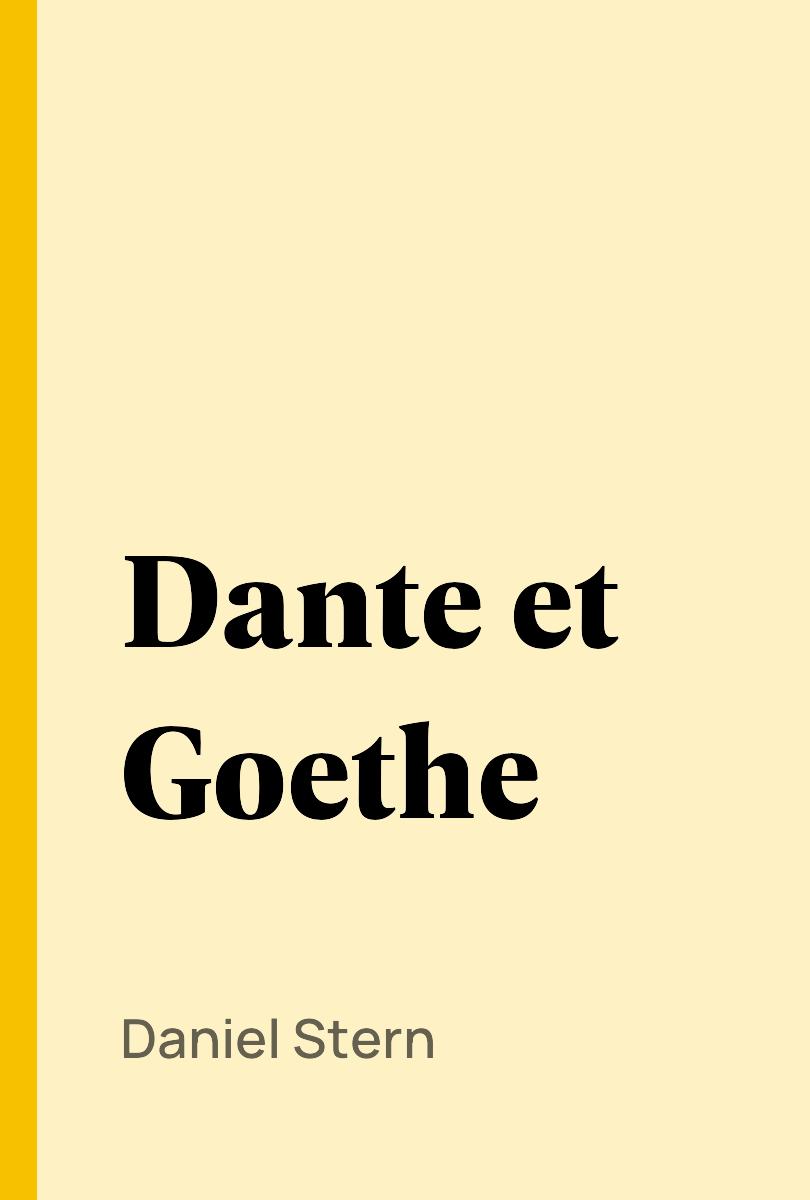 Dante et Goethe - Daniel Stern,,