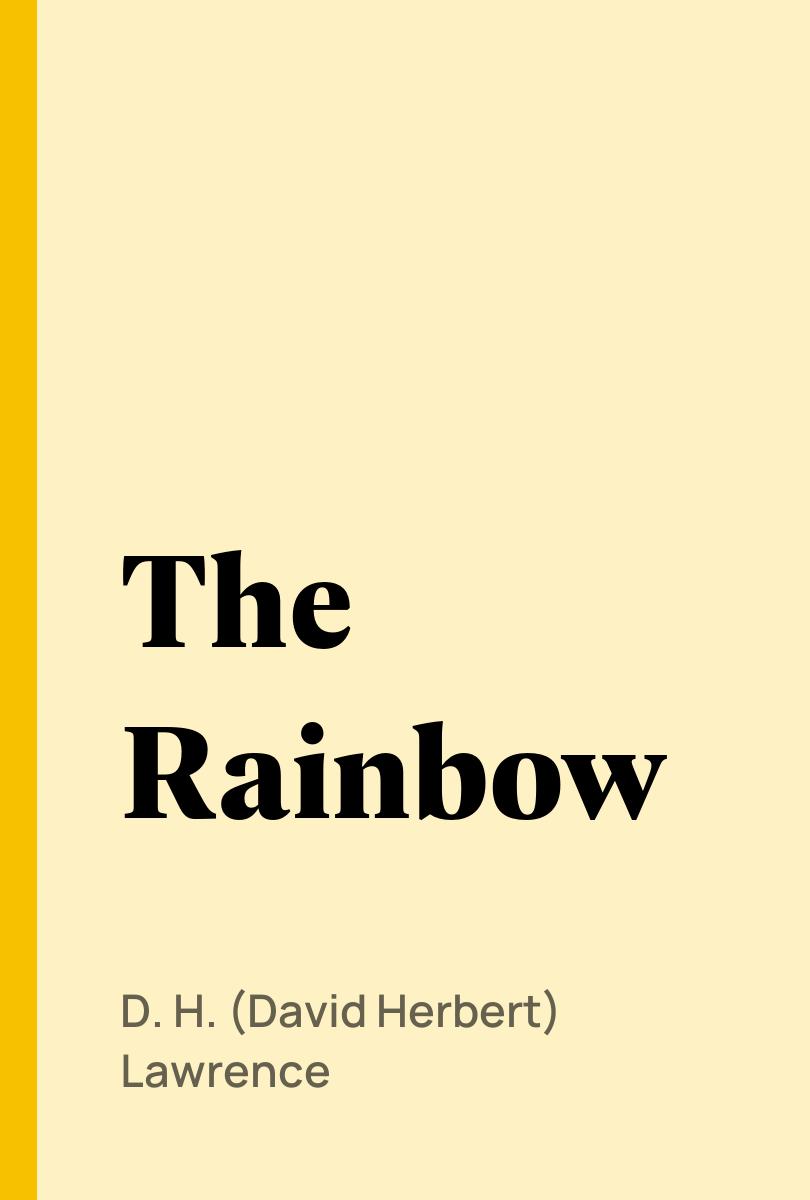 The Rainbow - D. H. (David Herbert) Lawrence