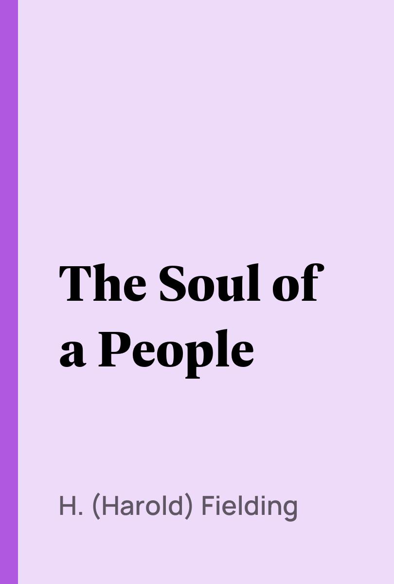 The Soul of a People - H. (Harold) Fielding,,