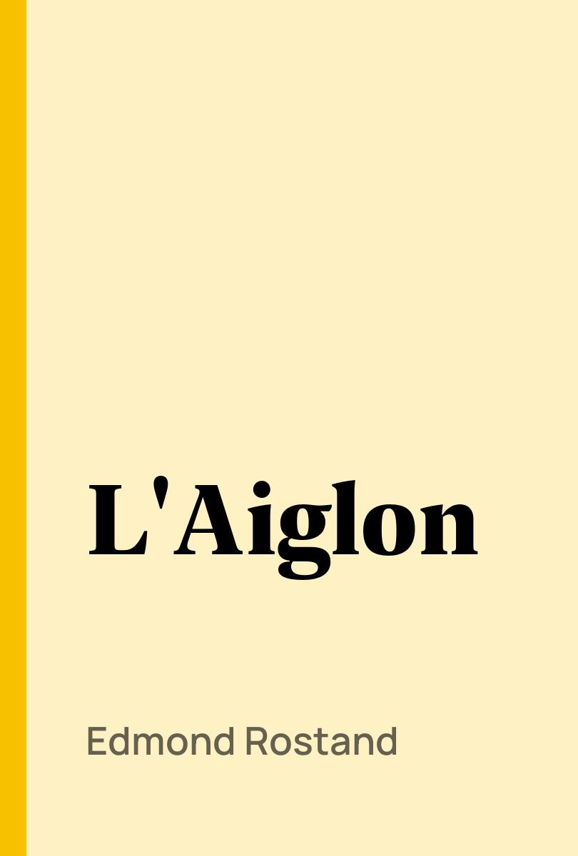 L'Aiglon - Edmond Rostand,,