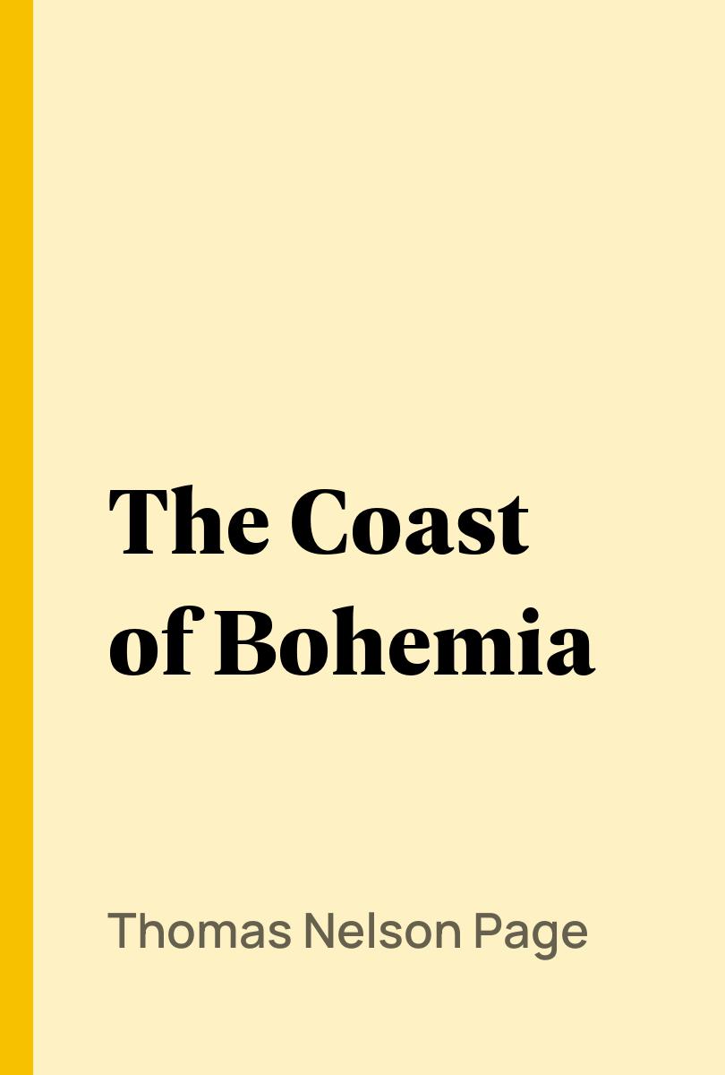 The Coast of Bohemia - Thomas Nelson Page,,