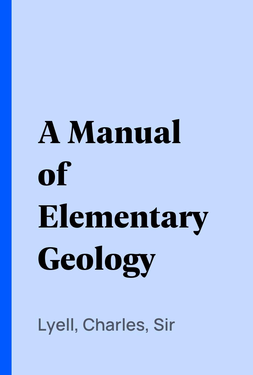 A Manual of Elementary Geology - Lyell, Charles, Sir