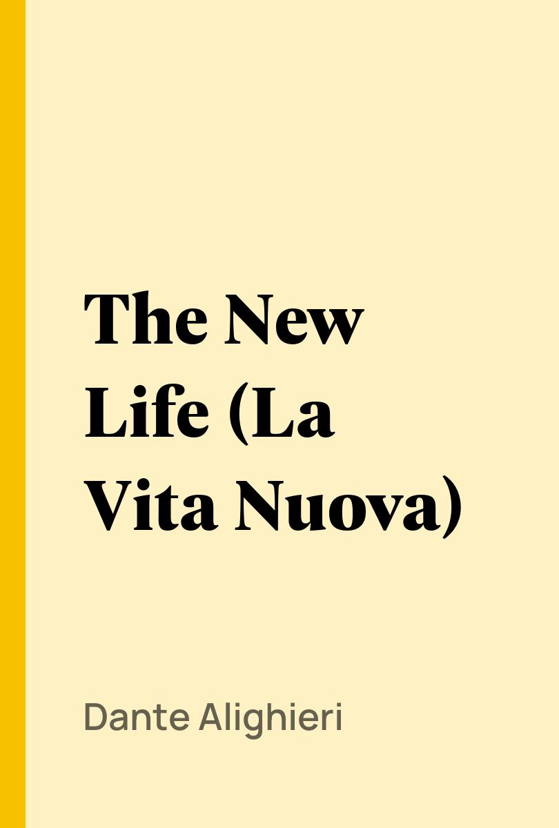 The New Life (La Vita Nuova) - Dante Alighieri,,
