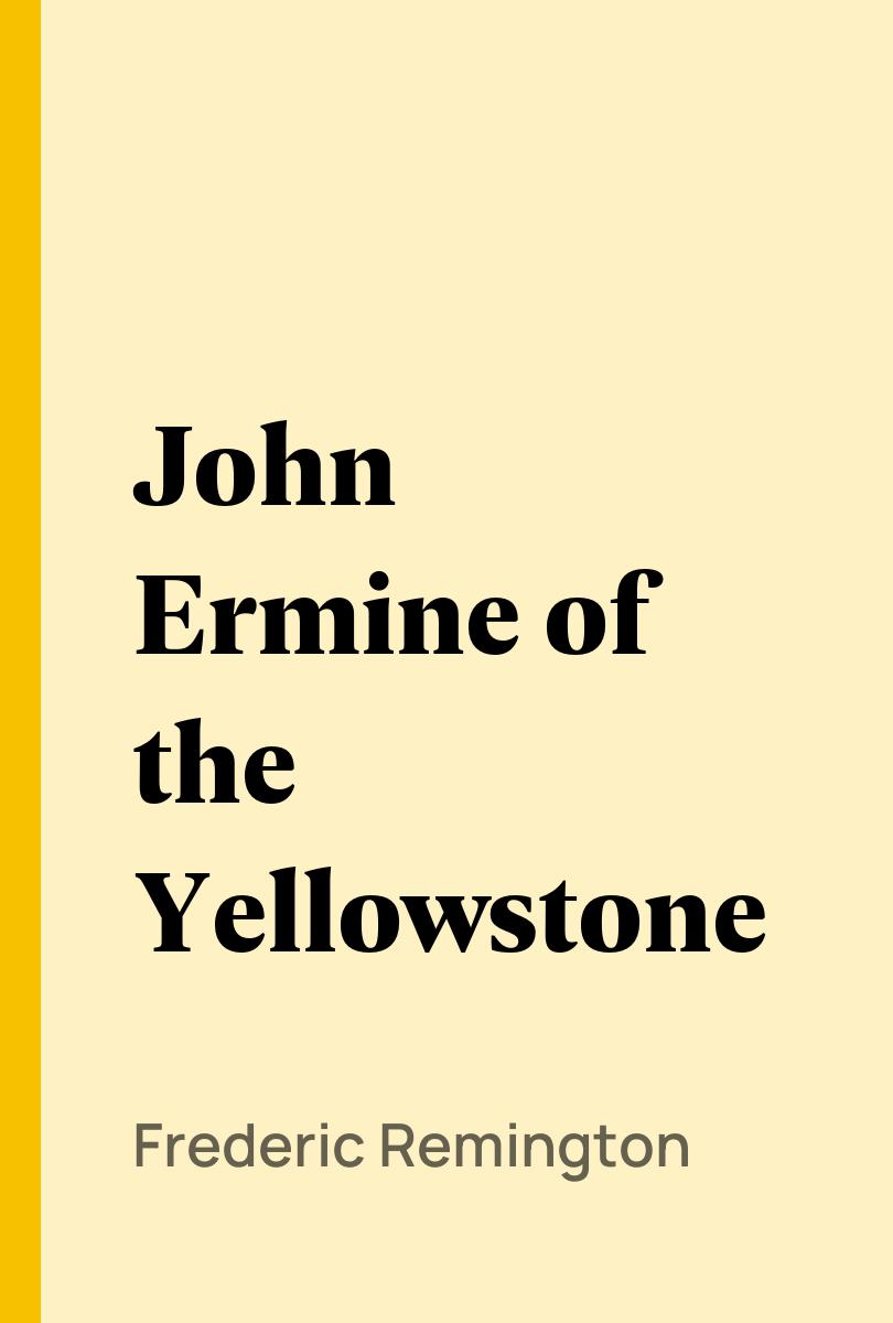 John Ermine of the Yellowstone - Frederic Remington,,