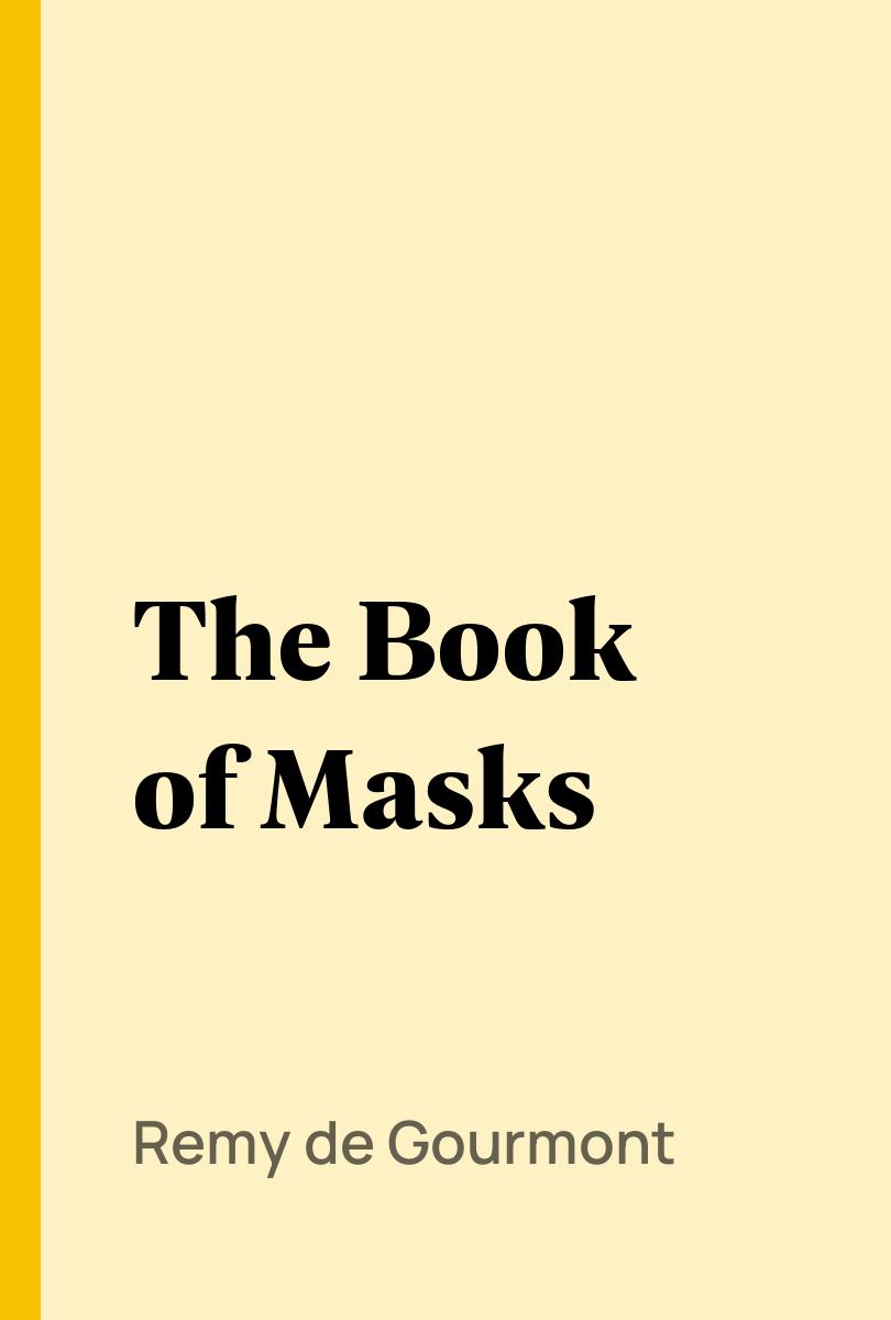 The Book of Masks - Remy de Gourmont,,
