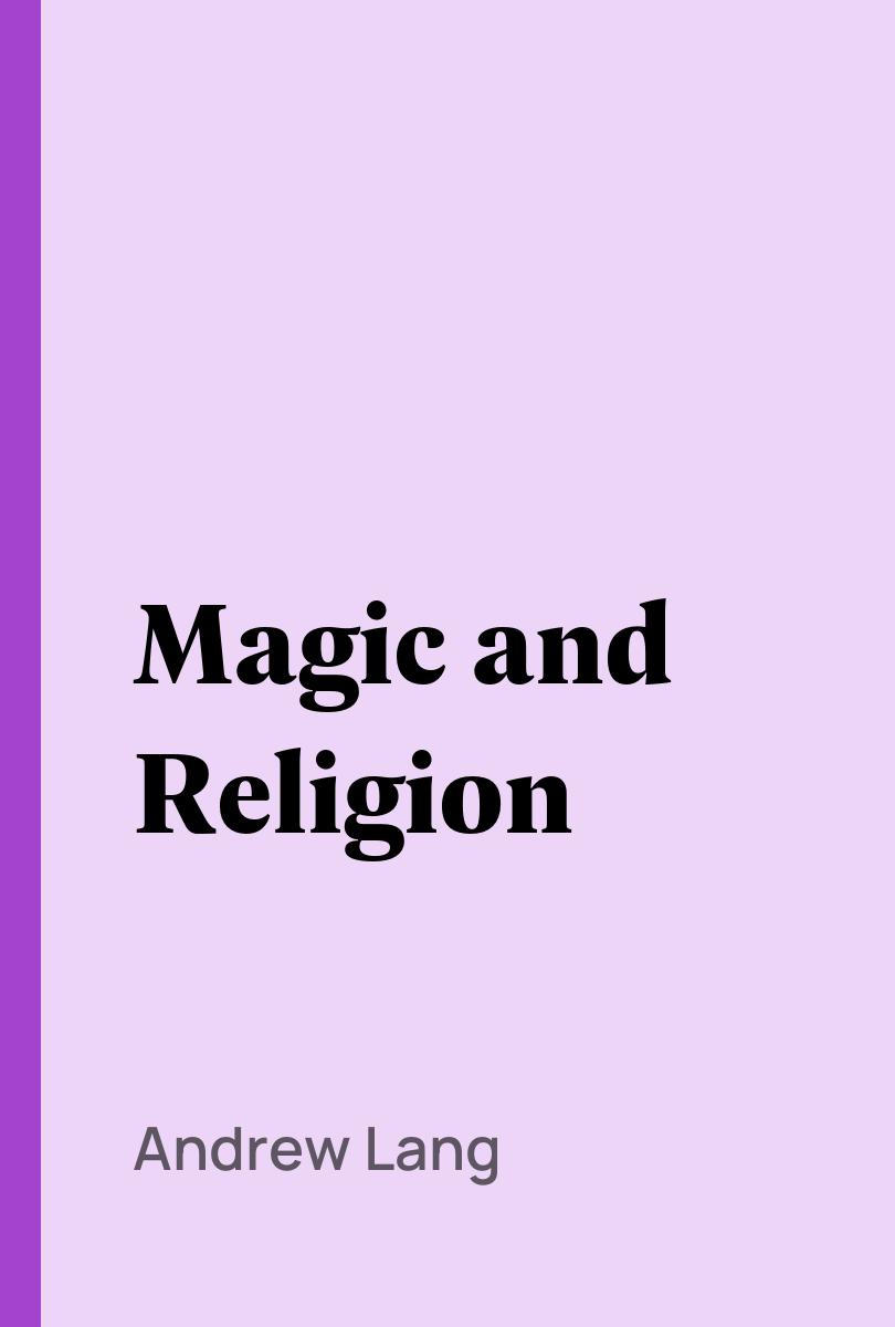 Magic and Religion - Andrew Lang,,