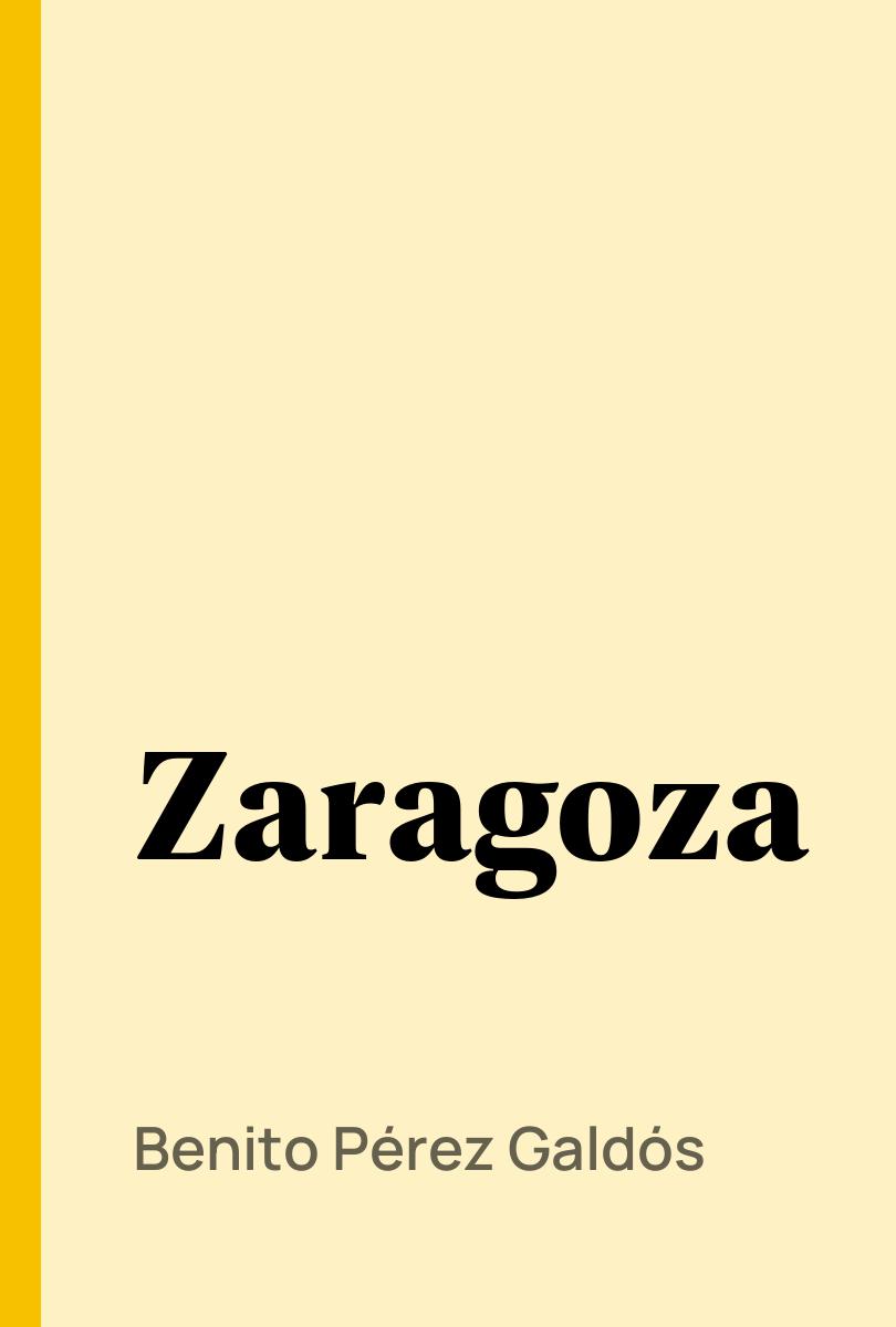Zaragoza - Benito Pérez Galdós