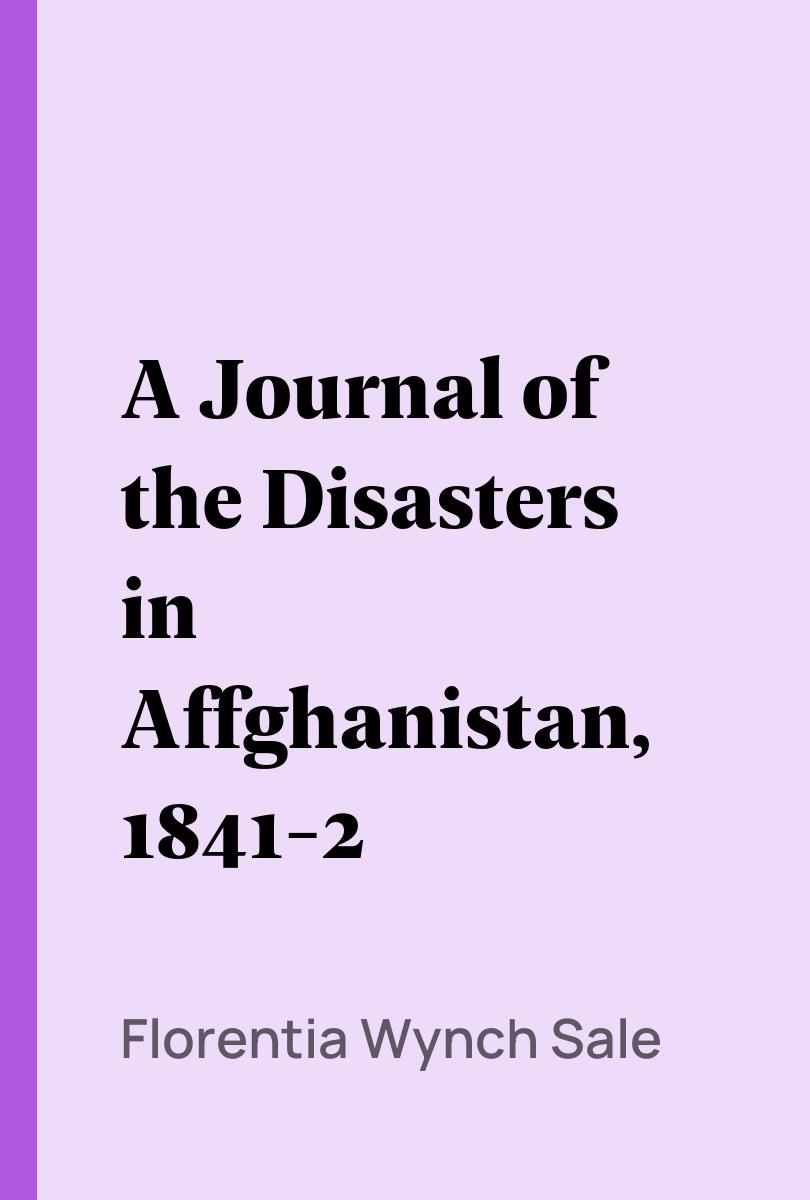 A Journal of the Disasters in Affghanistan, 1841-2 - Florentia Wynch Sale,,
