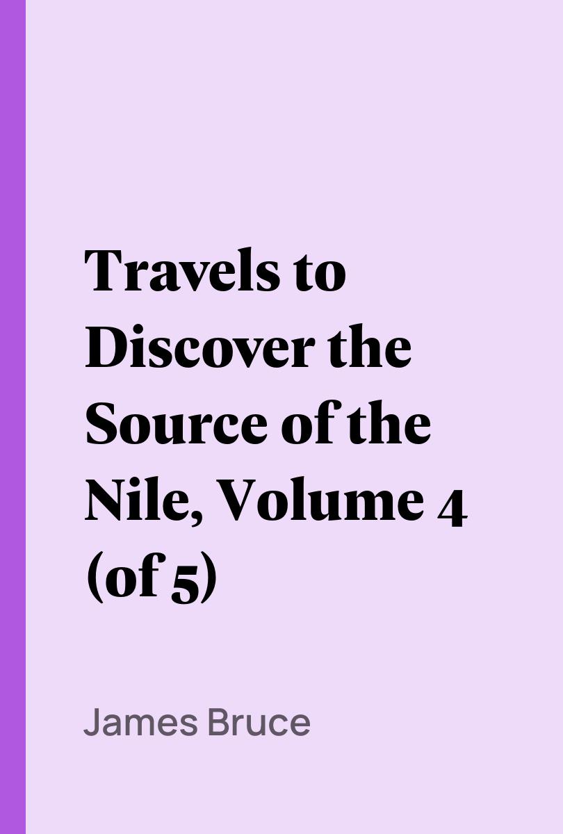 Travels to Discover the Source of the Nile, Volume 4 (of 5) - James Bruce