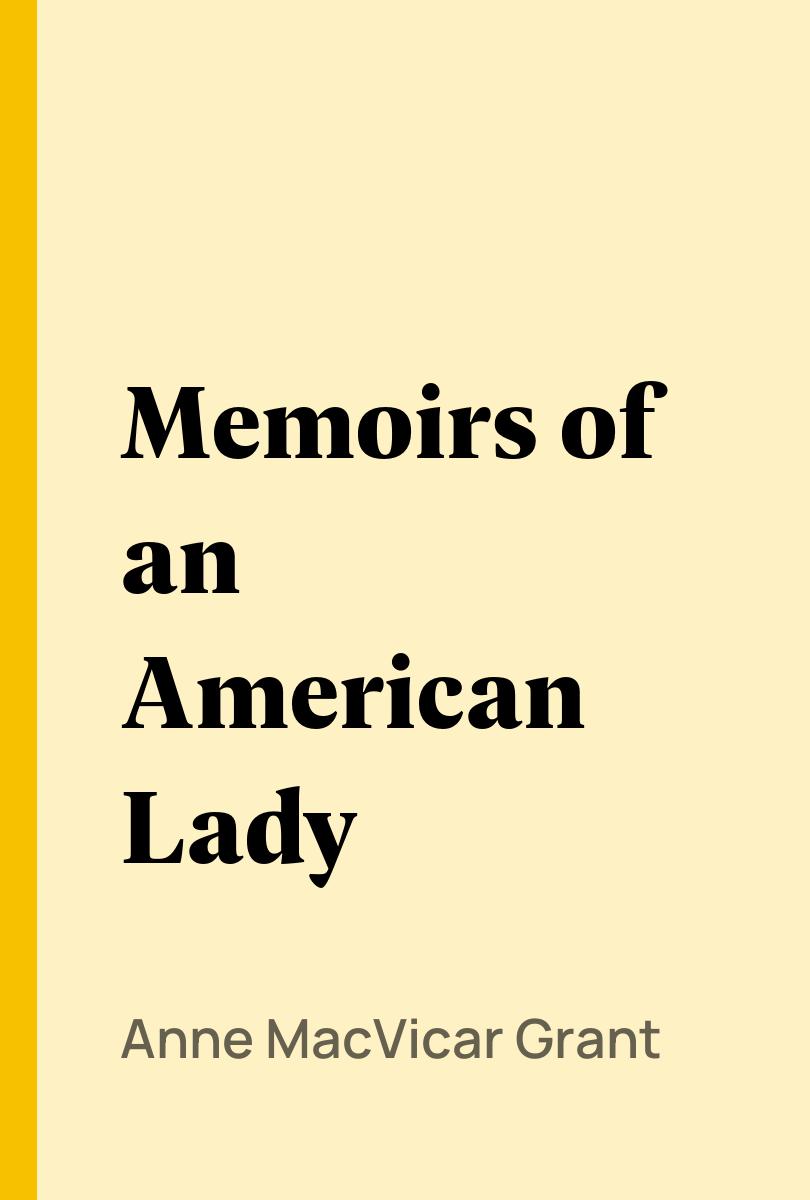 Memoirs of an American Lady - Anne MacVicar Grant