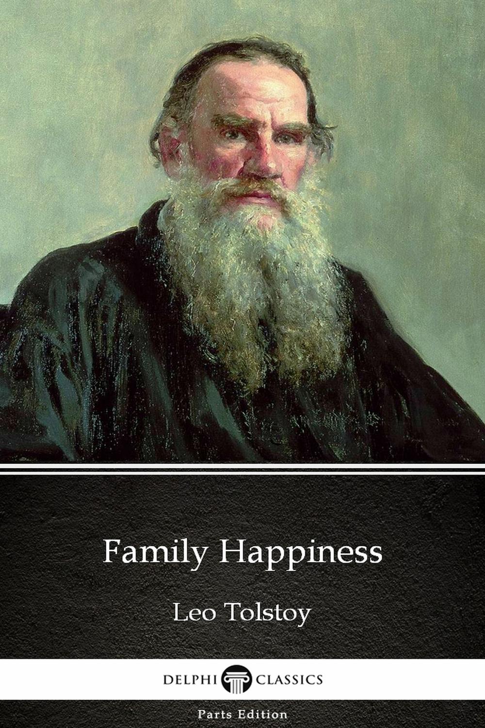 Family Happiness by Leo Tolstoy (Illustrated) - Leo Tolstoy, Delphi Classics