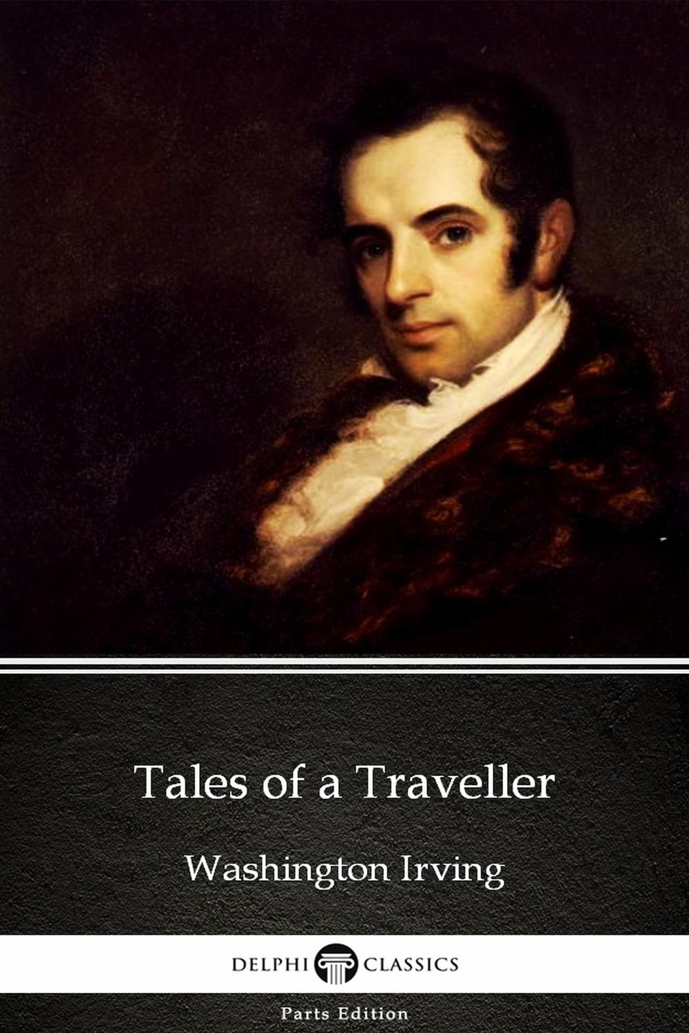 Tales of a Traveller by Washington Irving - Delphi Classics (Illustrated) - Washington Irving