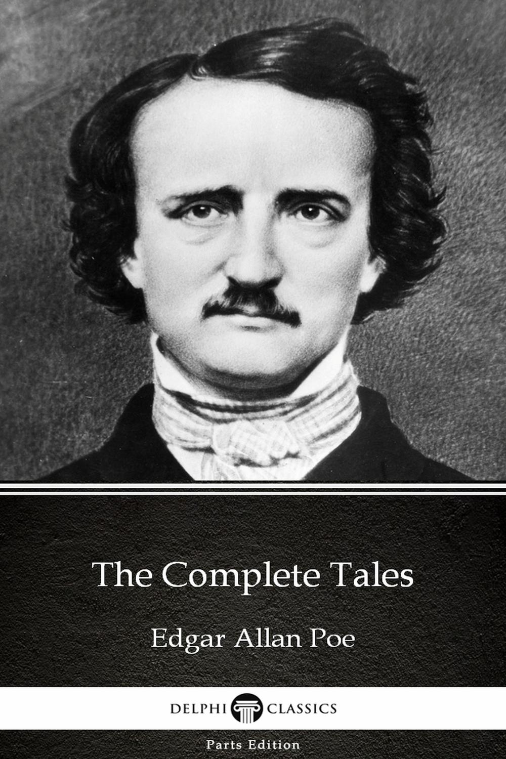 The Complete Tales by Edgar Allan Poe - Delphi Classics (Illustrated) - Edgar Allan Poe