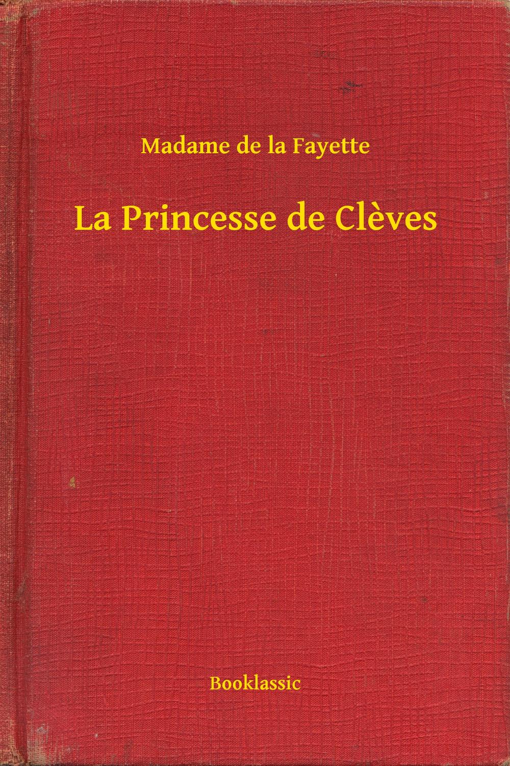 La Princesse de Clèves - Madame de la Fayette