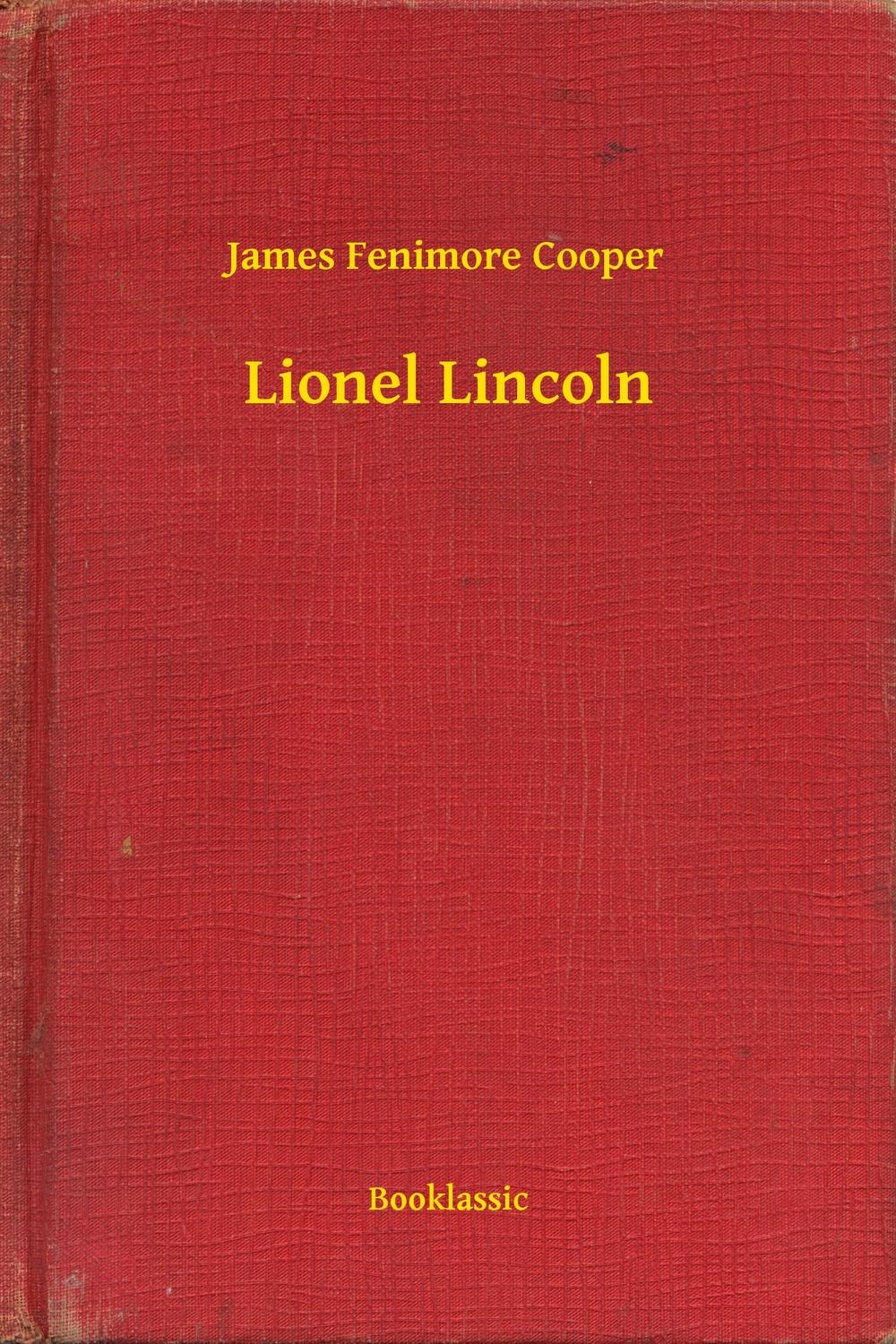 Lionel Lincoln - James Fenimore Cooper,,