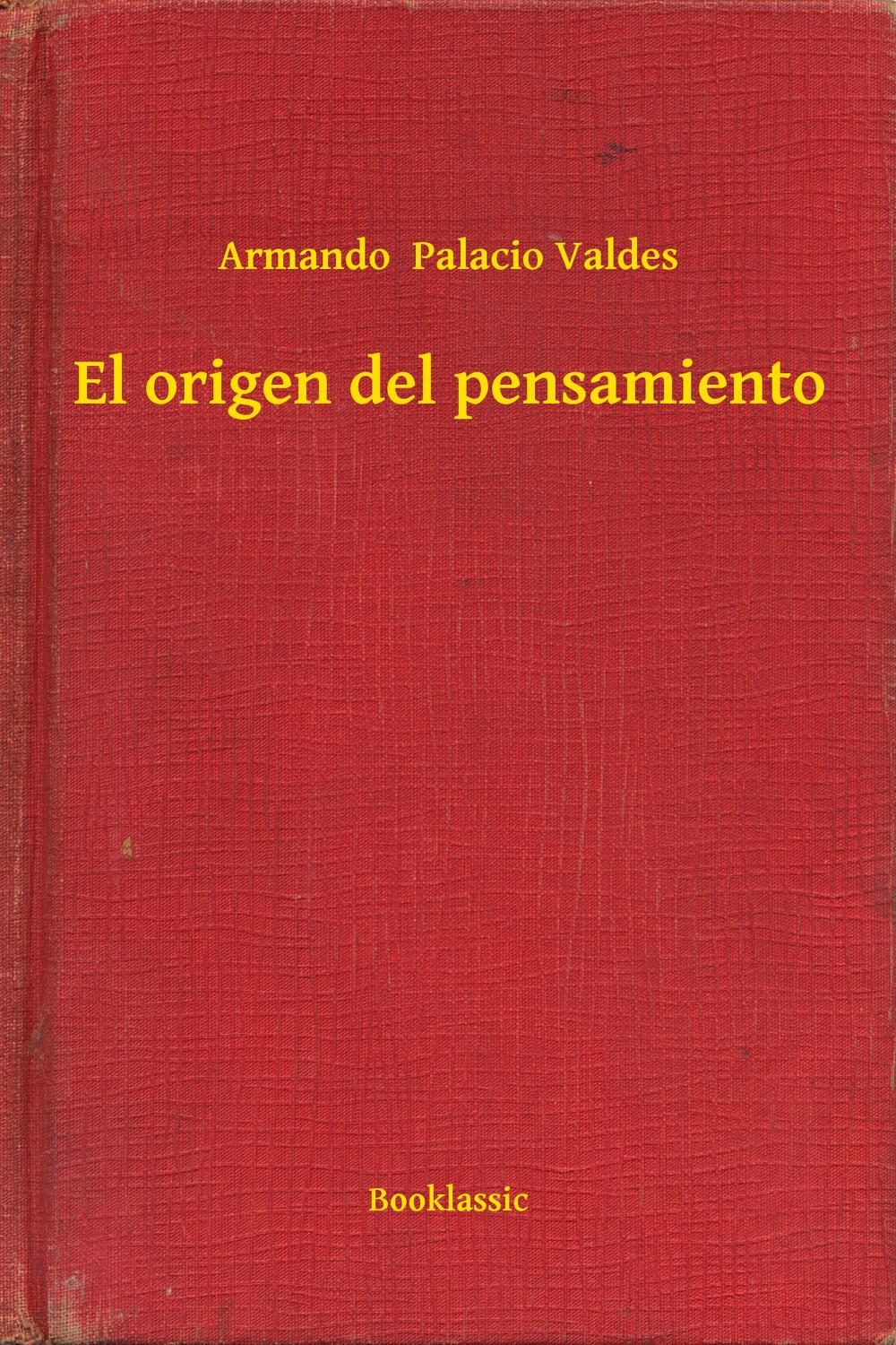 El origen del pensamiento - Armando  Palacio Valdes