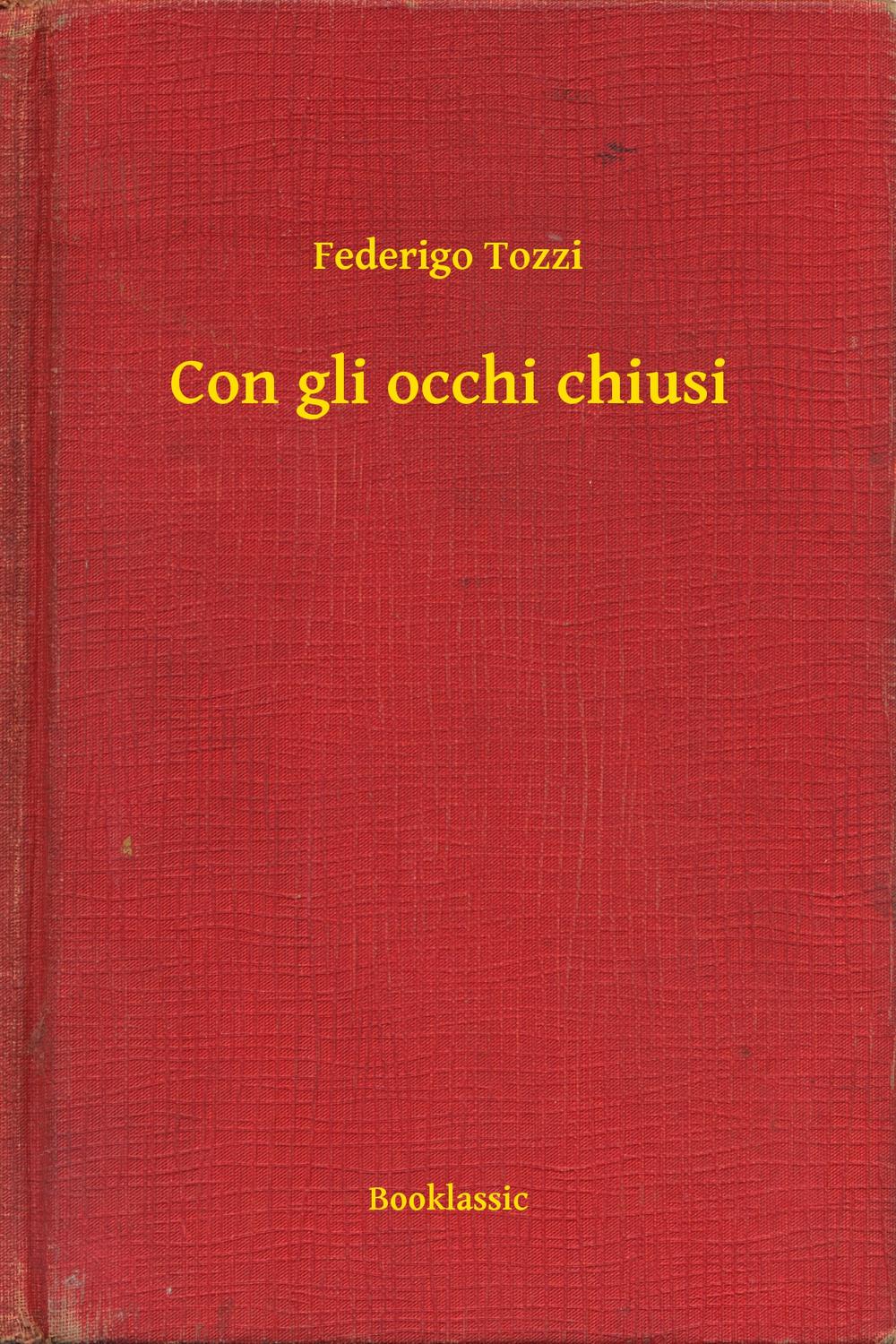 Con gli occhi chiusi - Federigo Tozzi