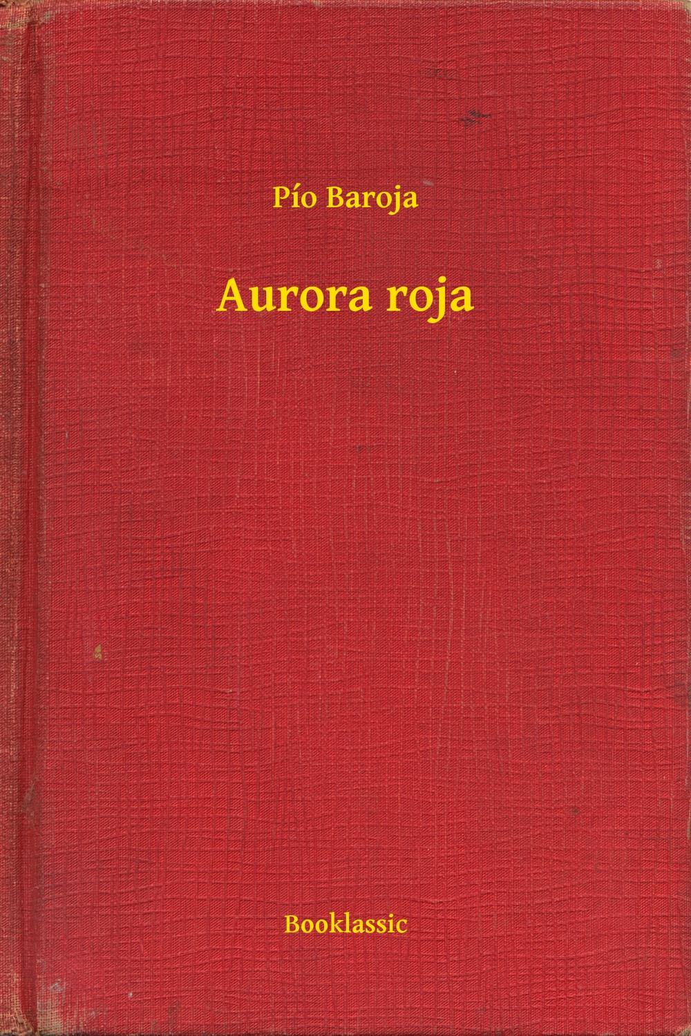 Aurora roja - Pío Baroja
