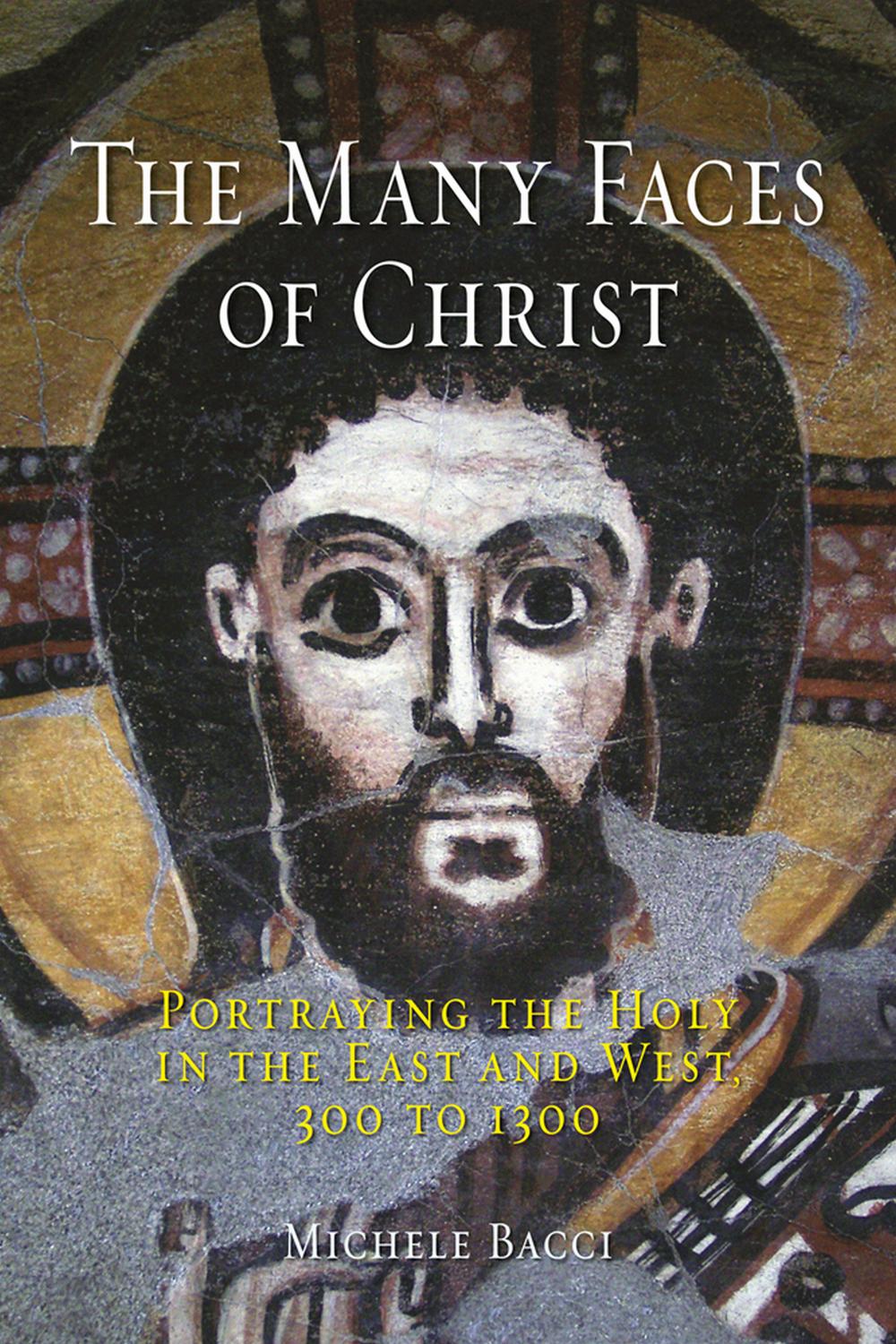 The Many Faces of Christ - Michele Bacci