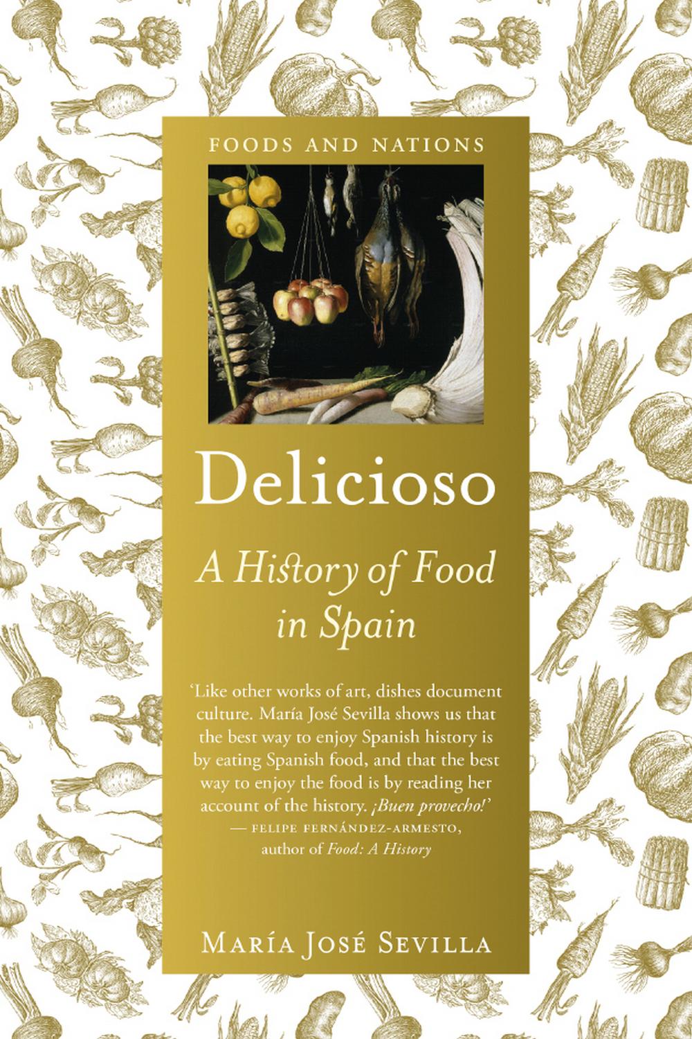 Delicioso: A History of Food in Spain - María José Sevilla