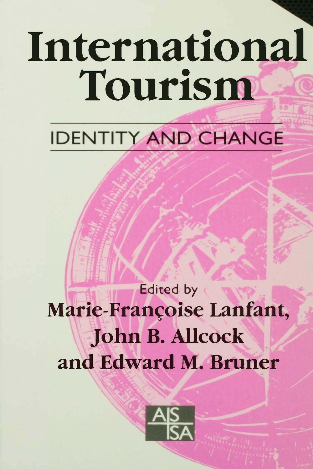International Tourism - Marie-Françoise Lanfant, John B Allcock, Edward M Bruner
