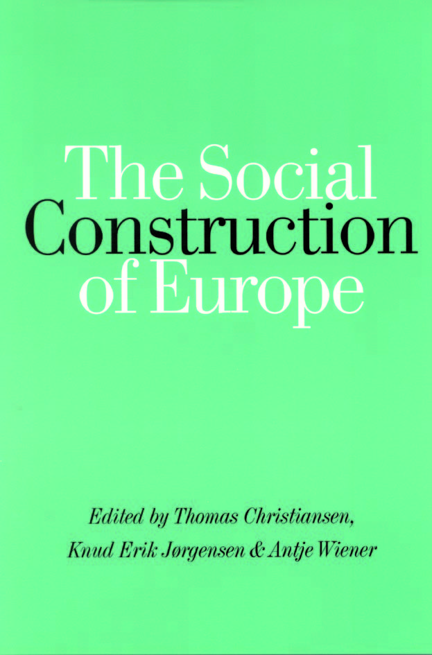 The Social Construction of Europe - Thomas Christiansen, Knud Erik Jørgensen, Antje Wiener
