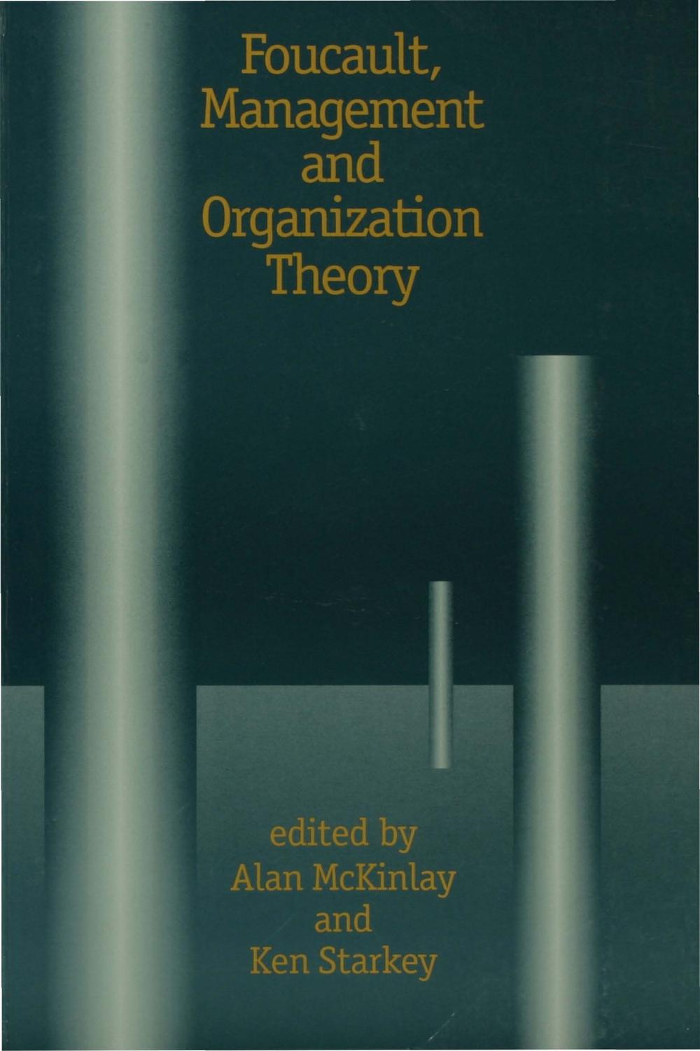 Foucault, Management and Organization Theory - Alan McKinlay, Ken Starkey