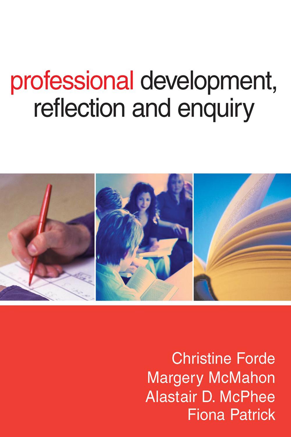 Professional Development, Reflection and Enquiry - Christine Forde, Margery McMahon, Alastair D McPhee, Fiona Patrick