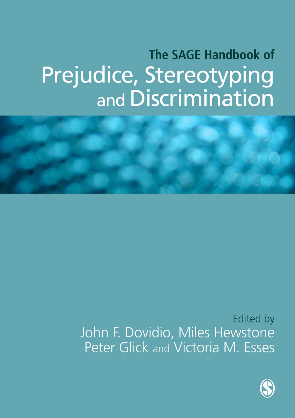 The SAGE Handbook of Prejudice, Stereotyping and Discrimination - John F Dovidio, Miles Hewstone, Peter Glick, Victoria M Esses